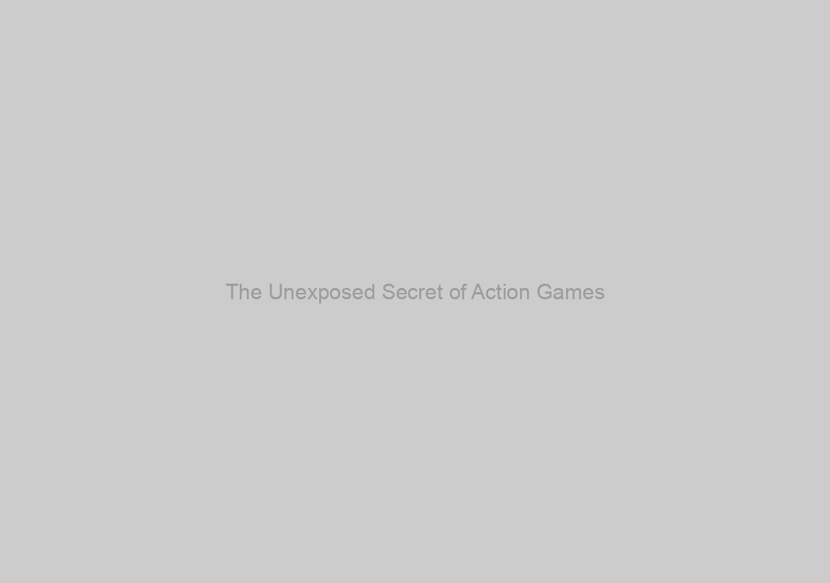 The Unexposed Secret of Action Games